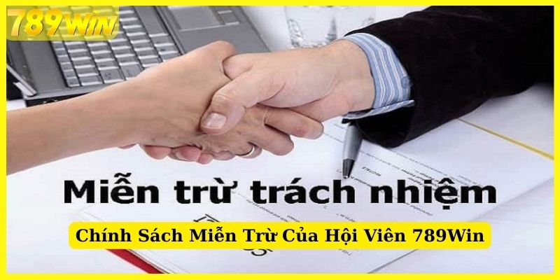 Chính sách miễn trách nhiệm dành cho hội viên 789Win